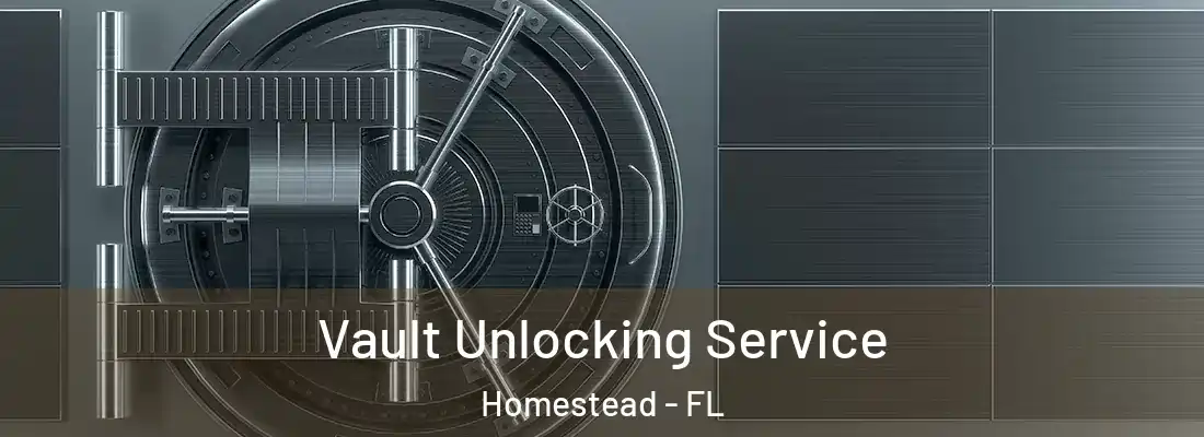  Vault Unlocking Service Homestead - FL